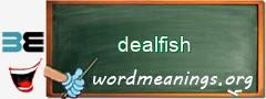 WordMeaning blackboard for dealfish